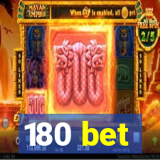 180 bet